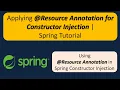 Applying Resource Annotation for Constructor Injection Spring Tutorial