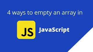 4 ways to empty an array in JavaScript JavaScript Tutorials Interview Guide