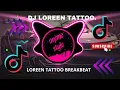 Download Lagu DJ LOREEN TATTOO BREAKBEAT 🔥 VIRAL TIKTOK 2025 | DJ Remix Terbaru Full Bass Jedag Jedug