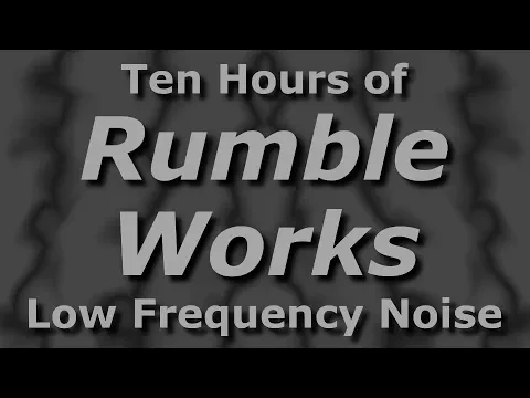 Download MP3 Rumble Works - Ambient Low Frequency Noisescape for Ten Hours