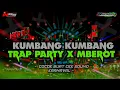 Lagu DJ KUMBANG KUMBANG - TRAP PARTY X MBEROT - NAURA AYUNIDYA PROJECT 