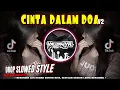 Download Lagu DJ CINTA DALAM DOA🔥V2 SOUQY DROP SLOWED STYLE BOOTLEG MENGKANE METAL | YAUDAHIYADJ RMX AZIFVNKY