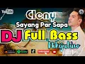 Lagu DJ Remix Full Bass Viral TikTok Terbaru 2023 - Sayang Par Sapa - Cleny Nikijuluw