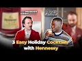 3 Easy Holiday Cocktails to Make with Hennessy