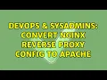 DevOps SysAdmins convert nginx reverse proxy config to apache