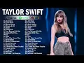 T.A.Y.L.O.R S.W.I.F.T- Best Pop Songs Playlist 2023- T.A.Y.L.O.R.S.W.I.F.T Top Songs