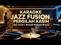 Lagu [KARAOKE] Pergilah Kasih - Chrisye | Jazz Fusion Version | Smooth \u0026 Emotional Groove