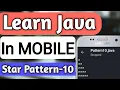 Star Pattern-10 Program In JAVA Pattern Programs In Java Java Patterns Learn Java In Mobile