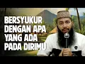 Download Lagu Bersyukurlah dengan apa yang ada pada dirimu sekarang - Ustadz Syafiq Riza Basalamah