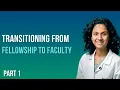 Transitioning from Fellowship to Faculty - Tips and Tricks Day 1 Job Search through Interviews