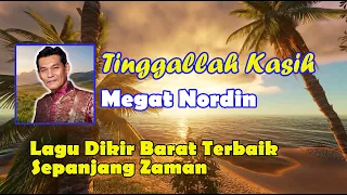 megat nordin tinggallah kasih video lirik lagu dikir barat asli lagu dikir barat terbaik