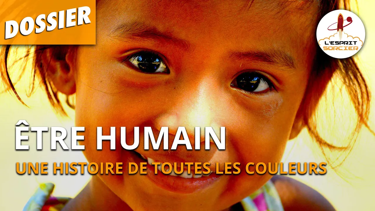 ÊTRE HUMAIN : une histoire de toutes les couleurs - Dossier #12 - L'Esprit Sorcier