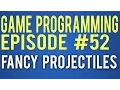 Game Programming 52 - Custom Projectiles