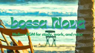 🌴Bossa Nova LoFi Mix | Mellow Beats for Study, Work, and Relaxation
