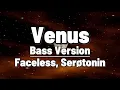 Faceless ft. Serøtonin - Venus [Bass Version] (Lyrics)