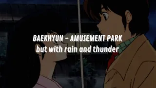 Download baekhyun - amusement park but with rain and thunder MP3