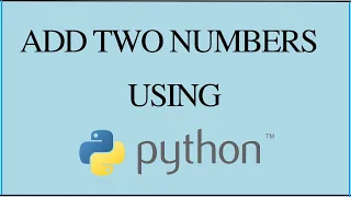 Python Program to Add Two Numbers Sum addition of 2 num Python tutorial