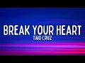Taio Cruz - Break Your Heart (Lyrics)