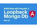 Build blog with Angular 2 Loopback MongoDb Part 2