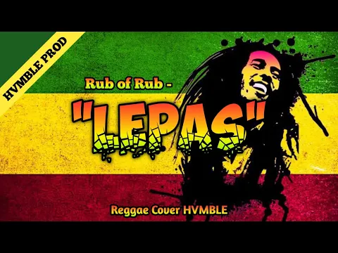 Download MP3 Lepas - Rub of Rub REGGAE COVER HVMBLE