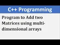 Write a C program to Add two Matrices using multi-dimensional arrays