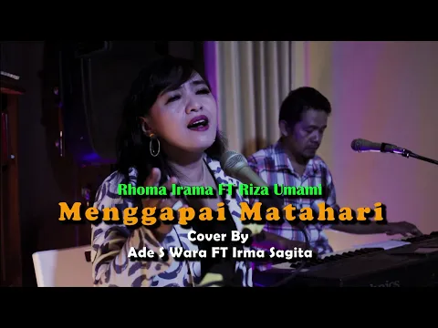 Download MP3 Rhoma Irama ( Soneta) feat Riza Umami Menggapai Matahari Cover by Ade S Wara ft Irma Sagita