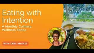 Eating with Intention | Part 1 | Chef Amunet