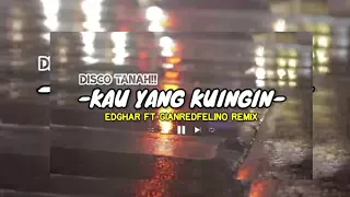 Download KAU YANG KUINGIN - (EDGHAR FT GIANREDFELINO) _-_ DISTAN‼️ REMIX 2021 MP3