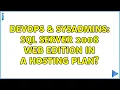 DevOps SysAdmins SQL Server 2008 Web edition in a hosting plan 2 Solutions