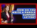 How Do You Write A Parole Support Letter - True Crime Lovers