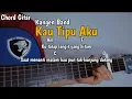 Download Lagu Chord Kau Tipu Aku - Kangen Band(kutatap langit yang hitam saat menanti malam)kunci gitar√