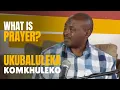 Lagu What Is Prayer? Darlington Mavuso | Ukubaluleka komkhuleko