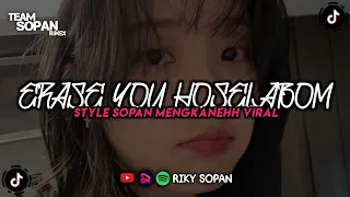 Download DJ ERASE YOU X HOSELABOM BANYAK GAYA STYLE SOPAN KANEHH ||Ft. @jayasopan9307 MP3