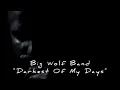 Big Wolf Band | "Darkest Of My Days"
