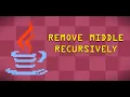 Remove Middle Recursively Java