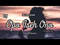 Download Lagu DJ OPO ISEH ONO WONG SING PURUN NOMPO SLOW BASS REMIX TERBARU ❗ DJ ALONN Remixer