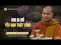 Lagu QUÁ THẤM: Khi Ai Đó Yêu Bạn Thật Lòng | Thầy Minh Niệm | Phúc Tịnh