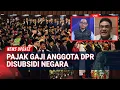Download Lagu Pajak Rakyat Naik, Pajak DPR Ditanggung Negara? Polemik Gaji dan Tunjangan DPR!
