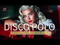 Download Lagu Disco Polo Remix 2025 🔊 Największe Hity I Nowości Disco Polo Na Szalona Impreza 🔥