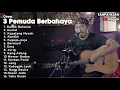 3 Pemuda Berbahaya Full Album | COVER 3 PEMUDA BERBAHAYA POP SUNDA FULL ALBUM | cover lagu 3 pemuda