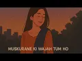 Download Lagu Muskurane Ki Wajah Tum Ho – Lo-fi | Slowed + Reverb | Romantic Chill Vibes