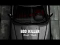 Ego Killer (Slowed + Reverb) - Dhanda Nyoliwala