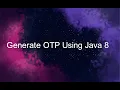 Generate OTP One Time Password Using Java 8