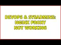 DevOps SysAdmins Nginx Proxy not working