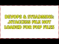 DevOps SysAdmins htaccess file not loaded for PHP files 2 Solutions