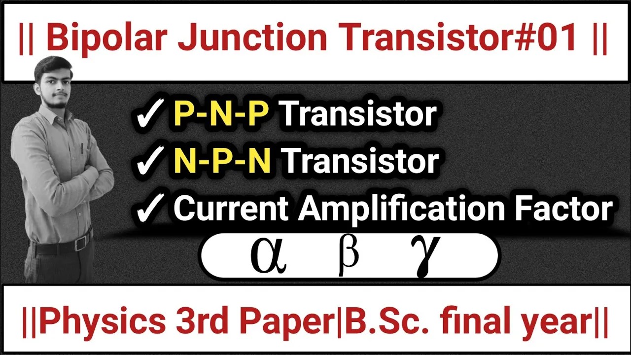 ||L-10||Bipolar Junction Transistor (B.J.T.)||P-N-P Transistor,N-P-N Transistor,Transistor Parameter