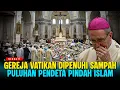 Download Lagu KRISTEN PUNAH ❗ GEREJA VATIKAN DIPENUHI SAMPAH BUAT PULUHAN PENDETA PILIH MASUK ISLAM
