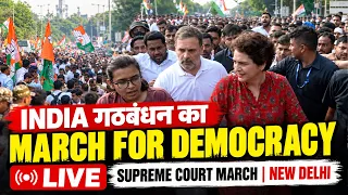 LIVE: INDIA गठबंधन का March For Democracy | Rahul Gandhi, Priyanka Gandhi और Neha Bora | Delhi