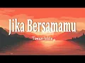 Timun Jelita - Jika Bersamamu (Lirik Lagu)