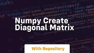numpy create diagonal matrix